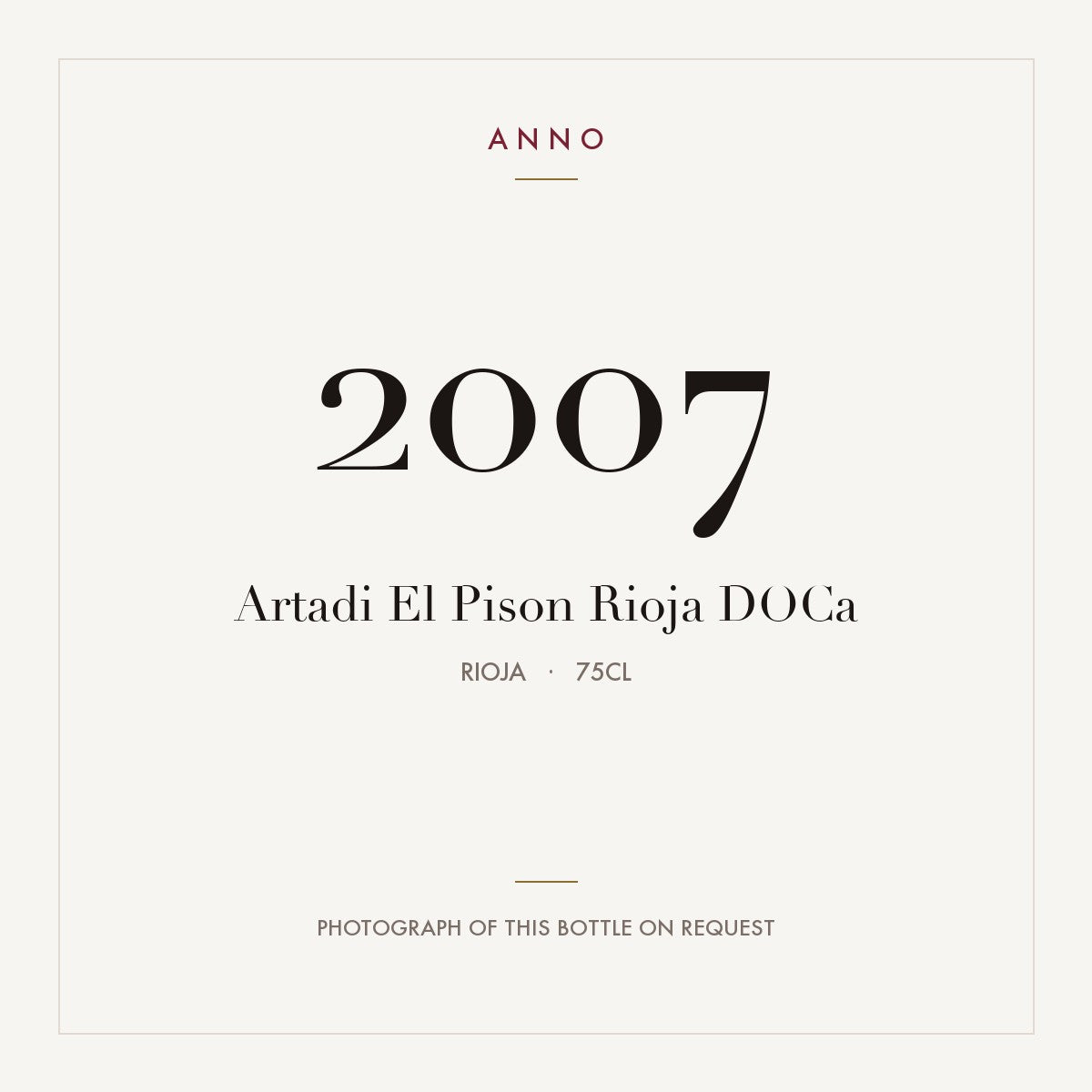 Artadi El Pison Rioja 2007 DOCa 0,75l, Rioja — carte millésime ANNO ; photo de la bouteille réelle disponible sur demande