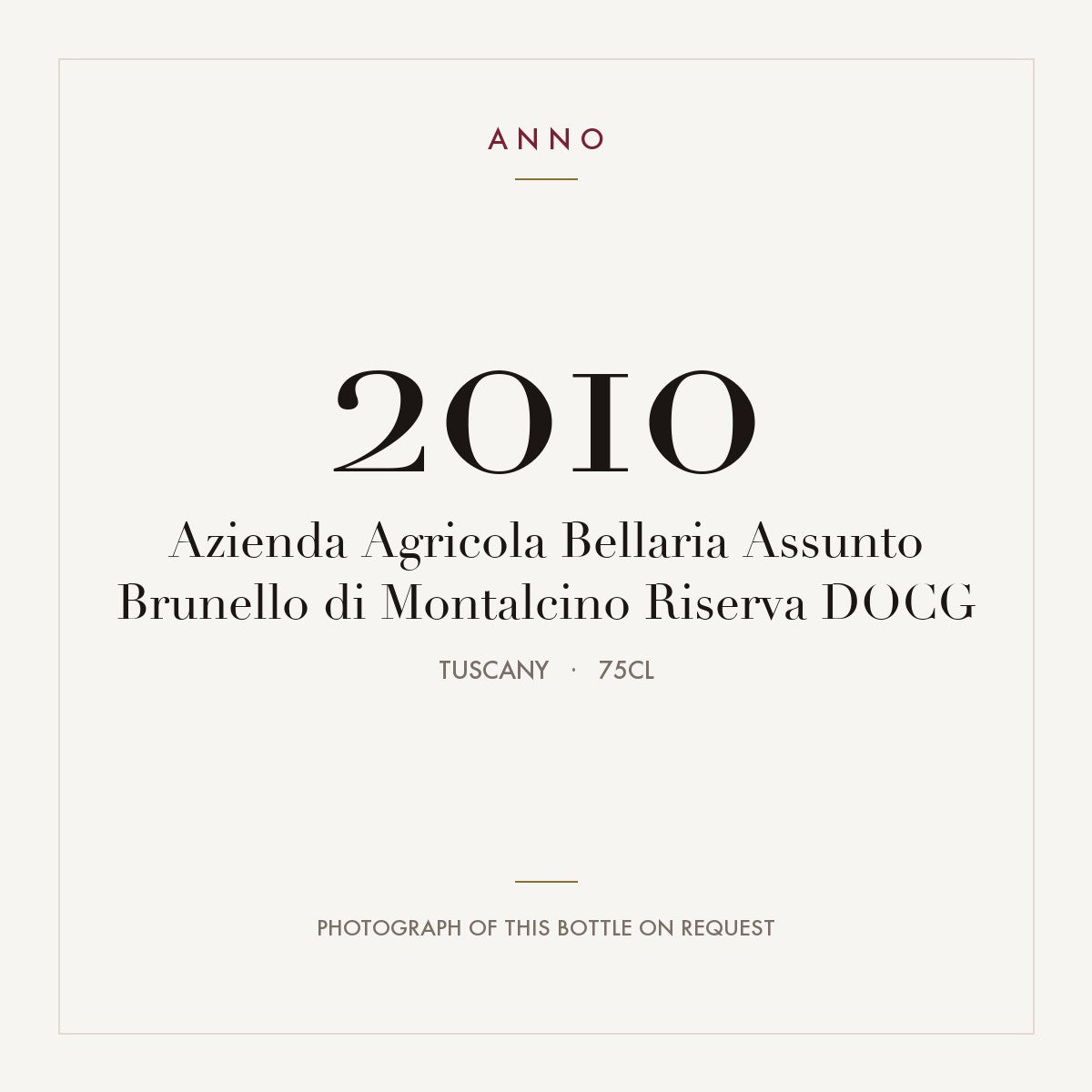 Azienda Agricola Bellaria Assunto Brunello di Montalcino Riserva 2010 DOCG 0,75l, Toscana — tarjeta de añada ANNO; foto de la botella real disponible bajo petición