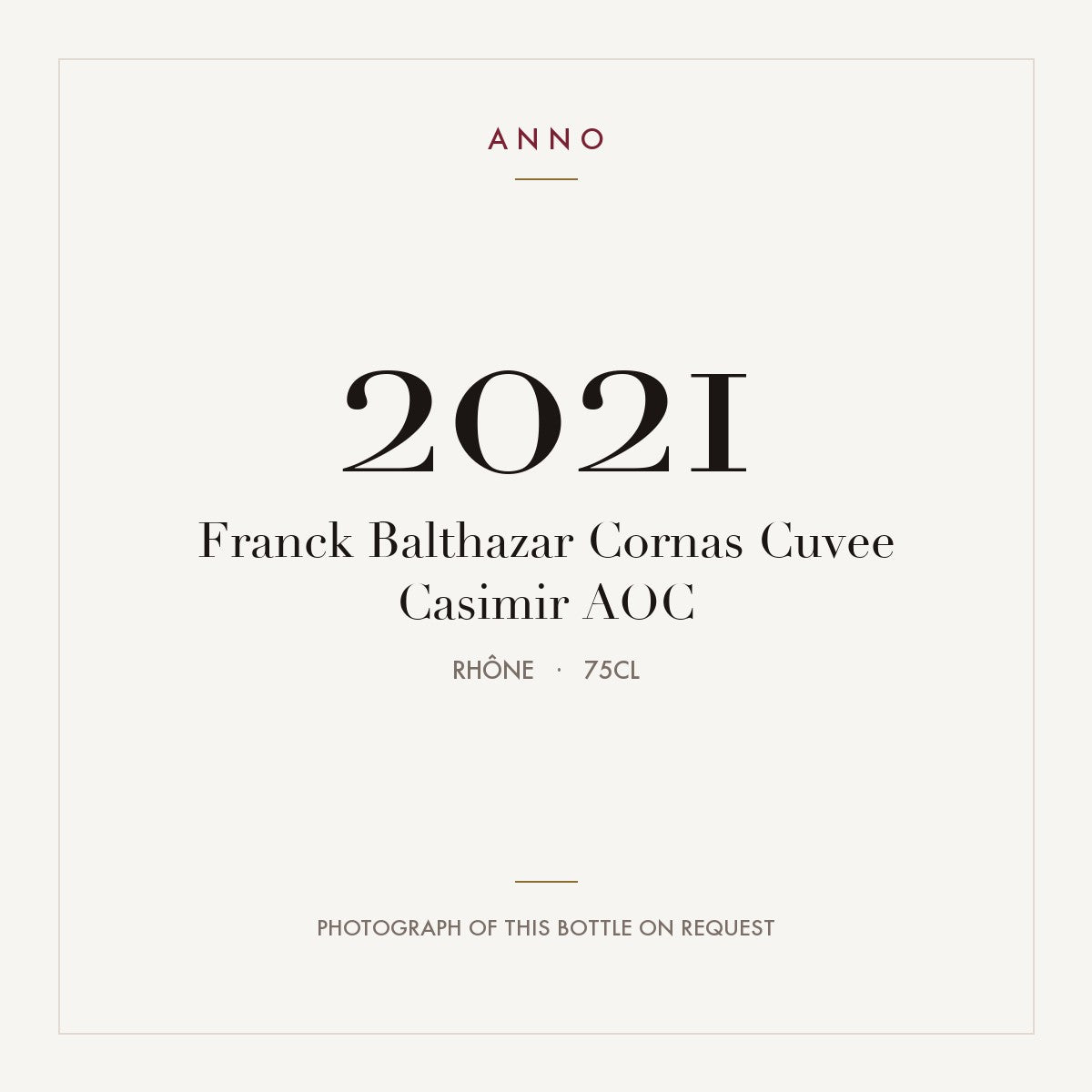 Franck Balthazar Cornas Cuvee Casimir 2021 AOC 0,75l from Rhône — ANNO vintage card; photograph of the actual bottle available on request
