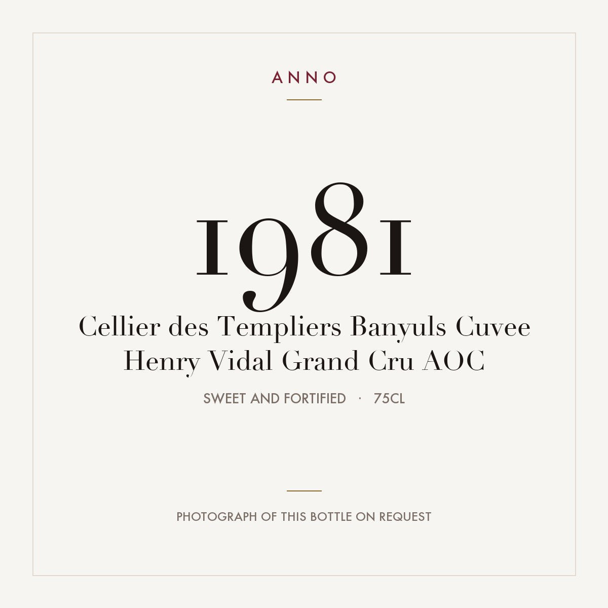 Cellier des Templiers Banyuls Cuvee Henry Vidal Grand Cru 1981 AOC 0,75l from Sweet and fortified — ANNO vintage card; photograph of the actual bottle available on request