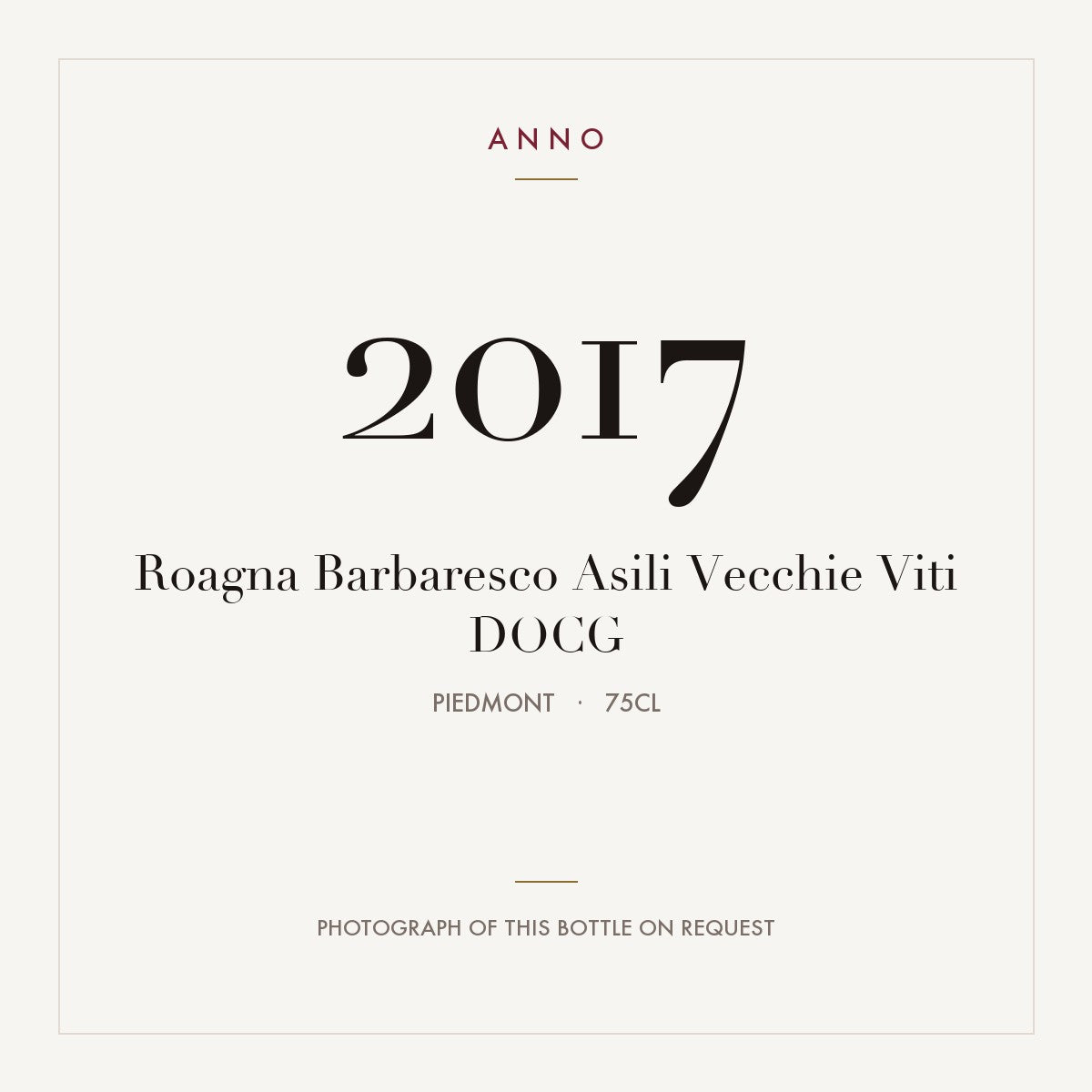 Roagna Barbaresco Asili Vecchie Viti 2017 DOCG 0,75l, Piémont — carte millésime ANNO ; photo de la bouteille réelle disponible sur demande