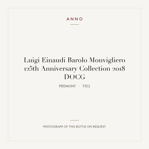 Luigi Einaudi Barolo Monvigliero 125th Anniversary Collection 2018 DOCG 0,75l, Piemonte — ANNO-årgangskort; foto af den faktiske flaske på forespørgsel