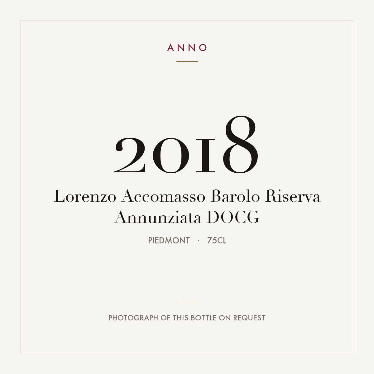 Lorenzo Accomasso Barolo Riserva Annunziata 2018 DOCG 0,75l, Piemont — ANNO-Jahrgangskarte; Foto der tatsächlichen Flasche auf Anfrage