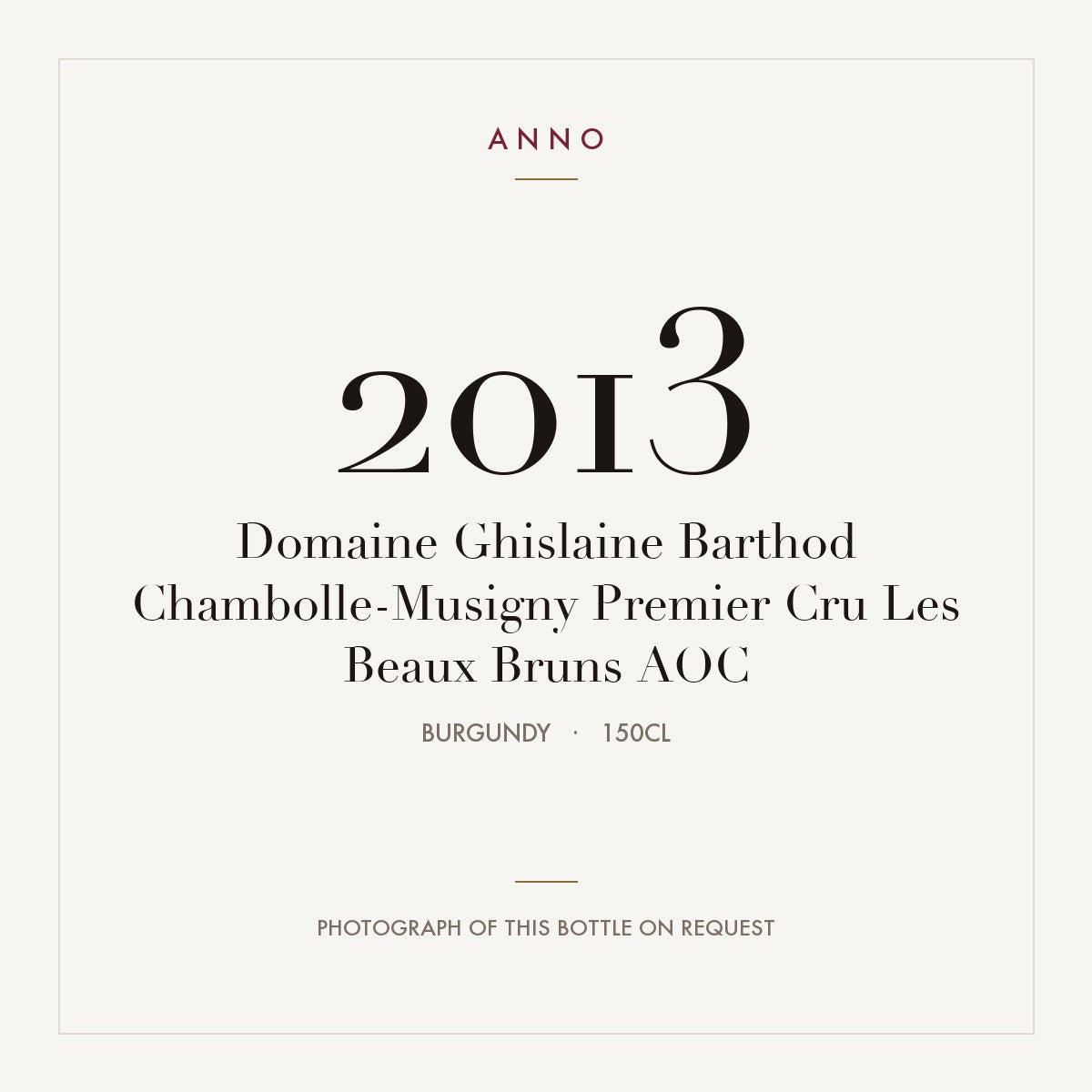 Domaine Ghislaine Barthod Chambolle-Musigny Premier Cru Les Beaux Bruns 2013 AOC 1,5l, ブルゴーニュ — ANNOヴィンテージカード。実際のボトルの写真はご要望に応じてご用意します