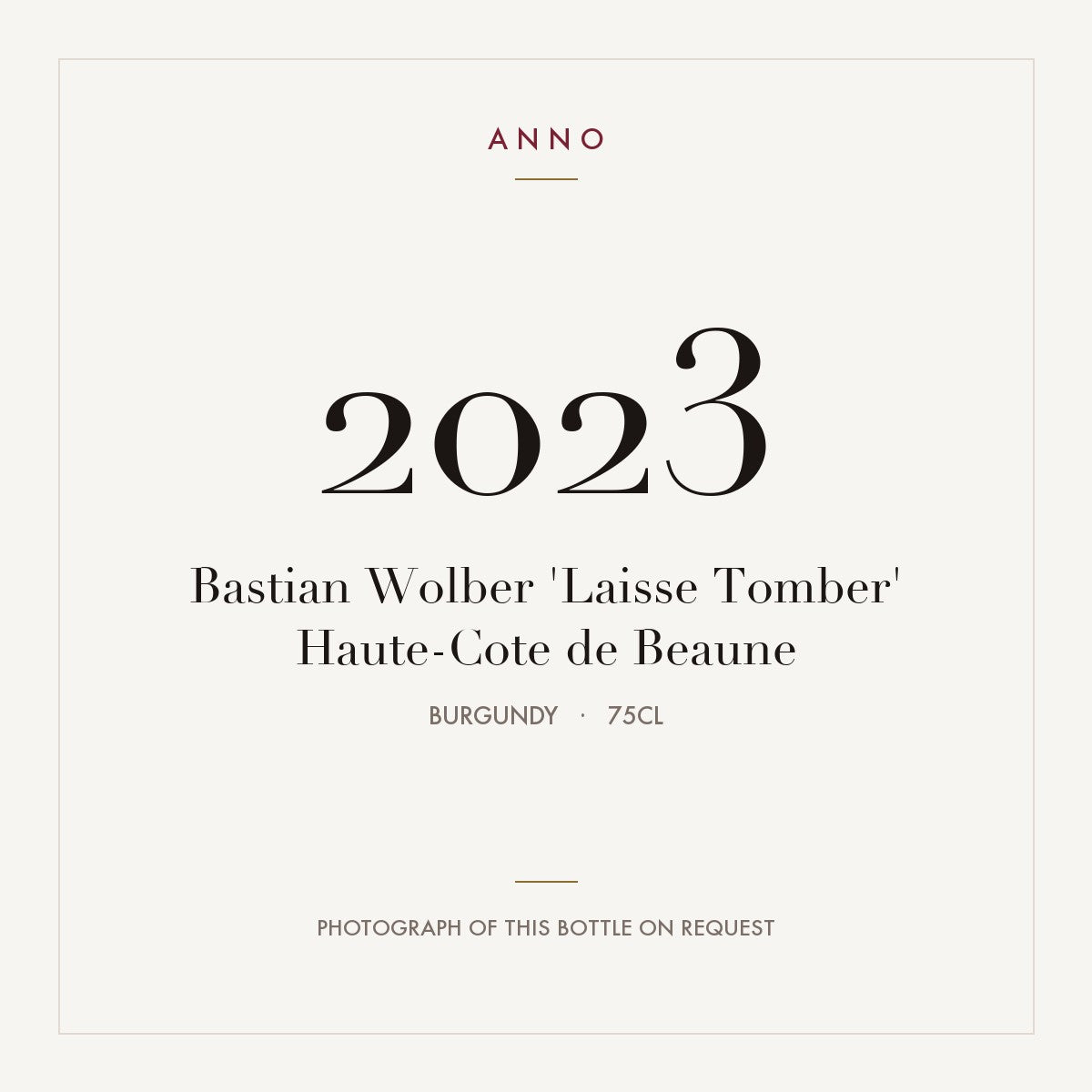 Bastian Wolber 'Laisse Tomber' Haute-Cote de Beaune 2023 0,75l from Burgundy — ANNO vintage card; photograph of the actual bottle available on request