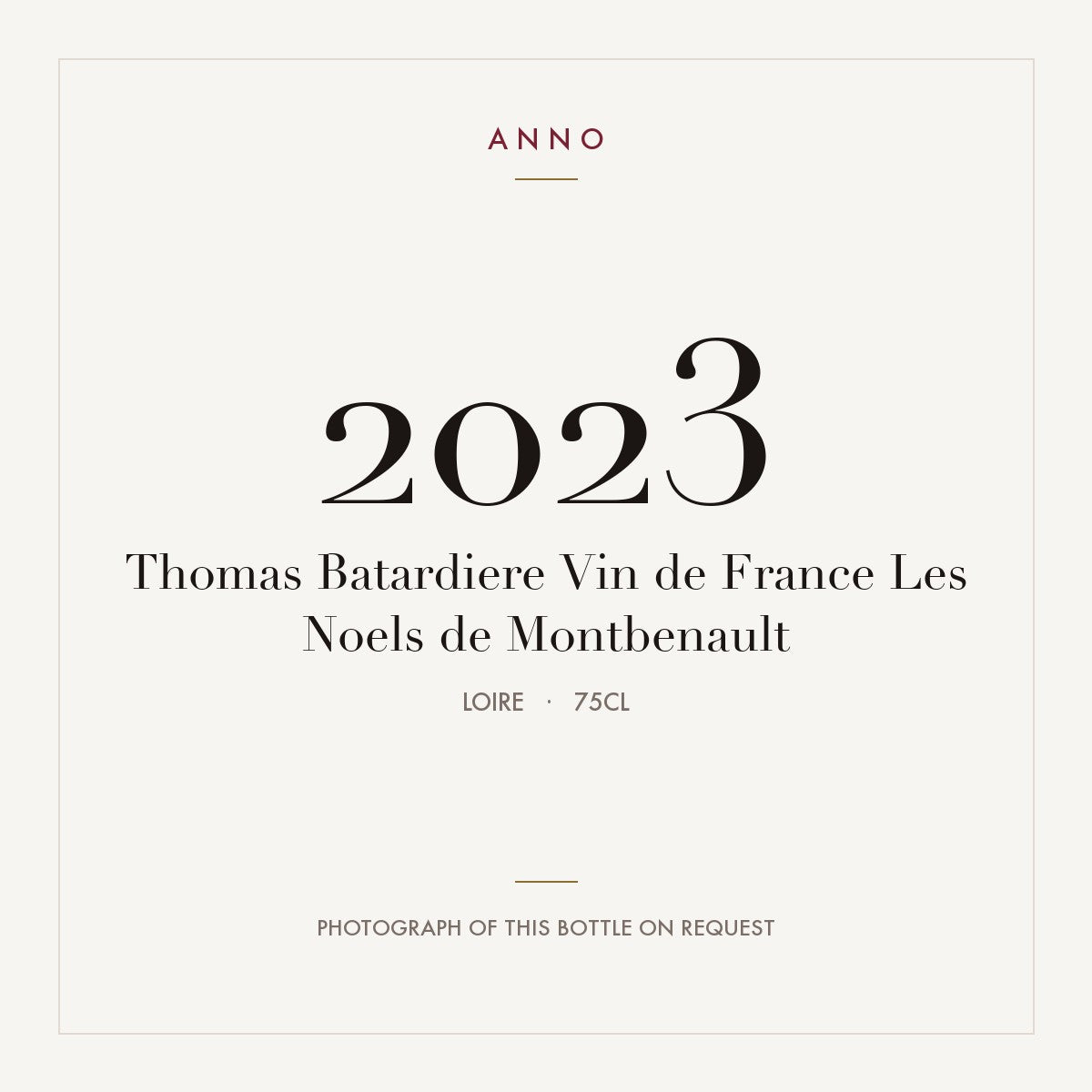 Thomas Batardiere Vin de France Les Noels de Montbenault 2023 0,75l, Loire — carte millésime ANNO ; photo de la bouteille réelle disponible sur demande