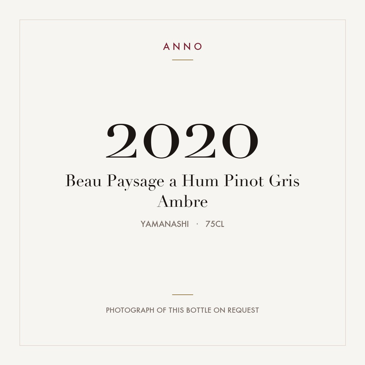 Beau Paysage a Hum Pinot Gris Ambre 2020 0,75l from Yamanashi — tarjeta de añada ANNO; foto de la botella real disponible bajo petición