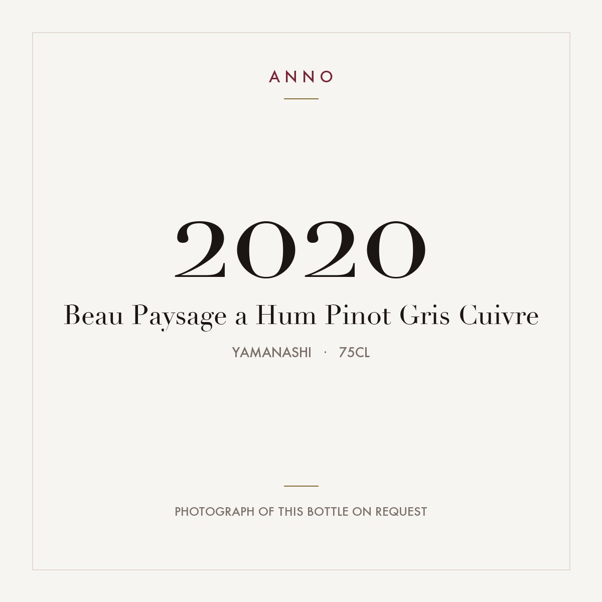 Beau Paysage a Hum Pinot Gris Cuivre 2020 0,75l from Yamanashi — ANNO vintage card; photograph of the actual bottle available on request
