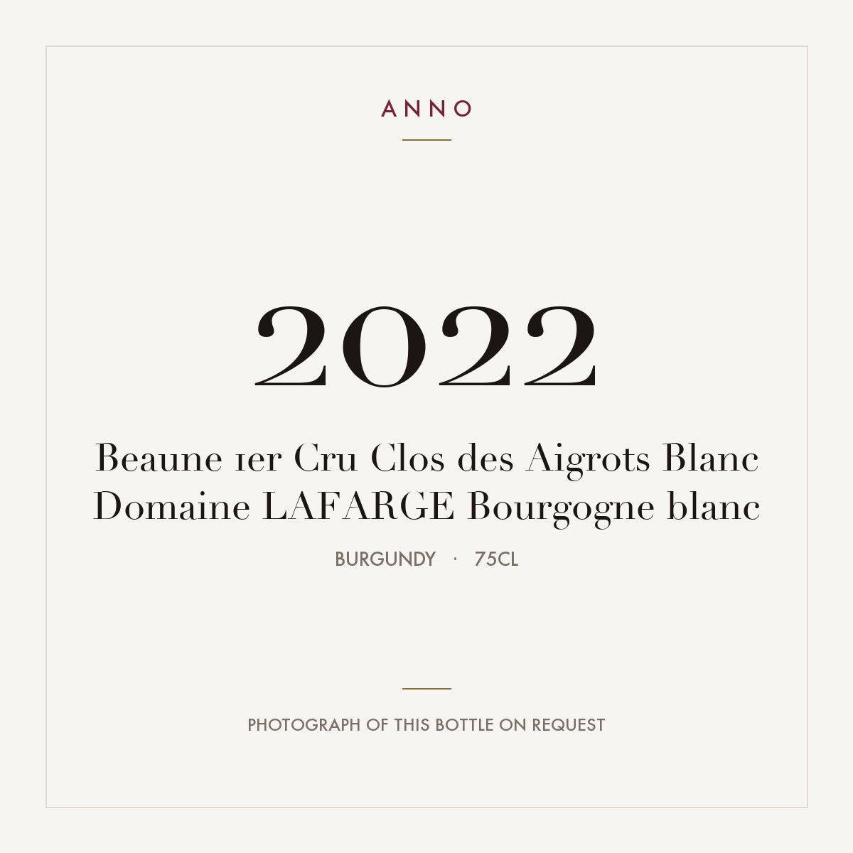 Domaine Lafarge Beaune Premier Cru Clos des Aigrots Blanc 2022 AOC 0,75l — ANNO vintage card; photograph of the actual bottle available on request