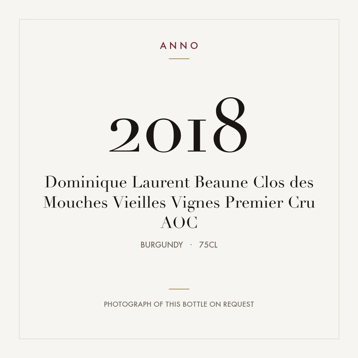 Dominique Laurent Beaune Premier Cru Clos des Mouches Vieilles Vignes 2018 AOC 0,75l — ANNO vintage card; photograph of the actual bottle available on request