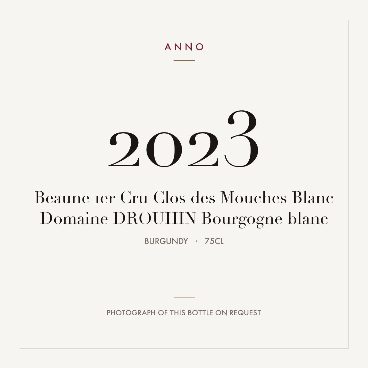 Domaine Drouhin Beaune Premier Cru Clos des Mouches Blanc 2023 AOC 0,75l — ANNO vintage card; photograph of the actual bottle available on request