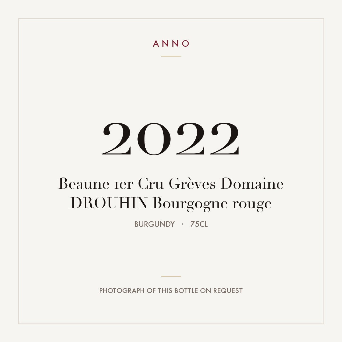 Domaine Drouhin Beaune Premier Cru Greves 2022 AOC 0,75l — ANNO vintage card; photograph of the actual bottle available on request