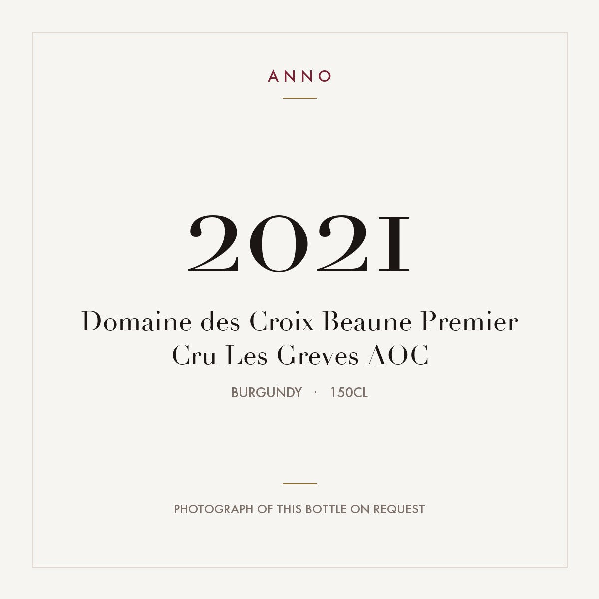 Domaine des Croix Beaune Premier Cru Les Greves 2021 AOC 1,5l from Burgundy — ANNO vintage card; photograph of the actual bottle available on request