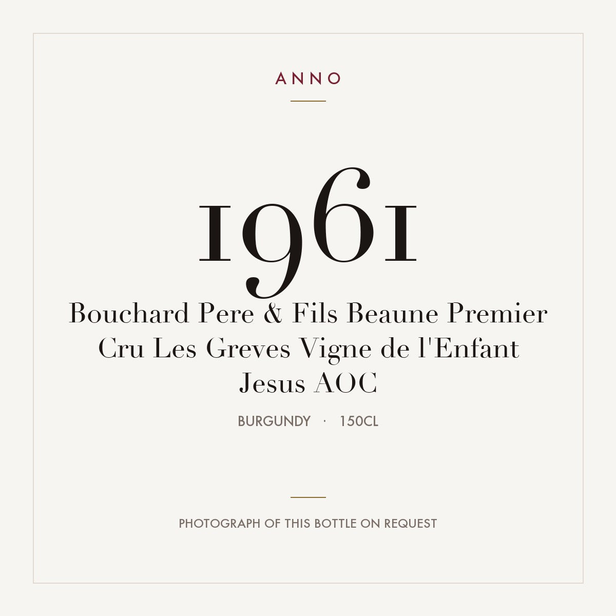 Bouchard Pere & Fils Beaune Premier Cru Les Greves Vigne de l'Enfant Jesus 1961 AOC 1,5l from Burgundy — ANNO vintage card; photograph of the actual bottle available on request