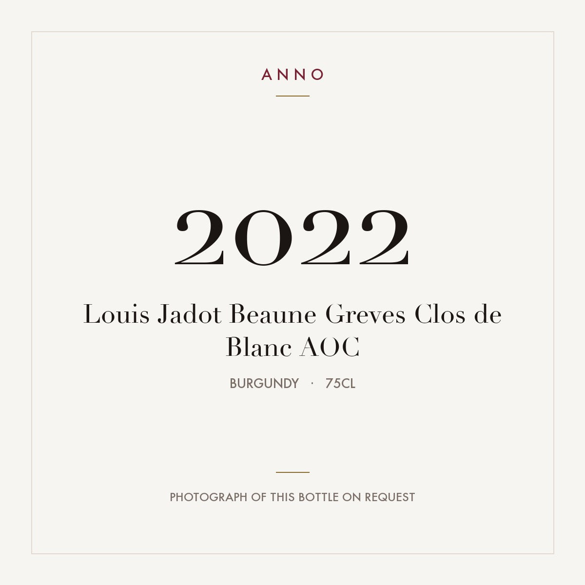 Louis Jadot Beaune Greves Clos de Blanc 2022 AOC 0,75l from Burgundy — ANNO vintage card; photograph of the actual bottle available on request