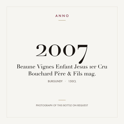 Bouchard Pere & Fils Beaune Premier Cru Vigne de l'Enfant Jesus 2007 AOC 1,5l — ANNO-jaargangkaart; foto van de echte fles op aanvraag