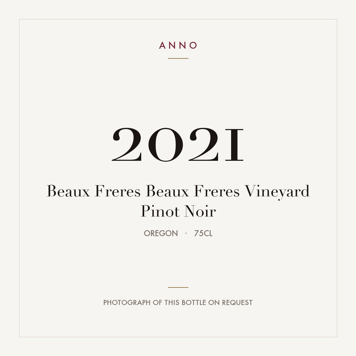 Beaux Freres Beaux Freres Vineyard Pinot Noir 2021 0,75l from Oregon — ANNO vintage card; photograph of the actual bottle available on request