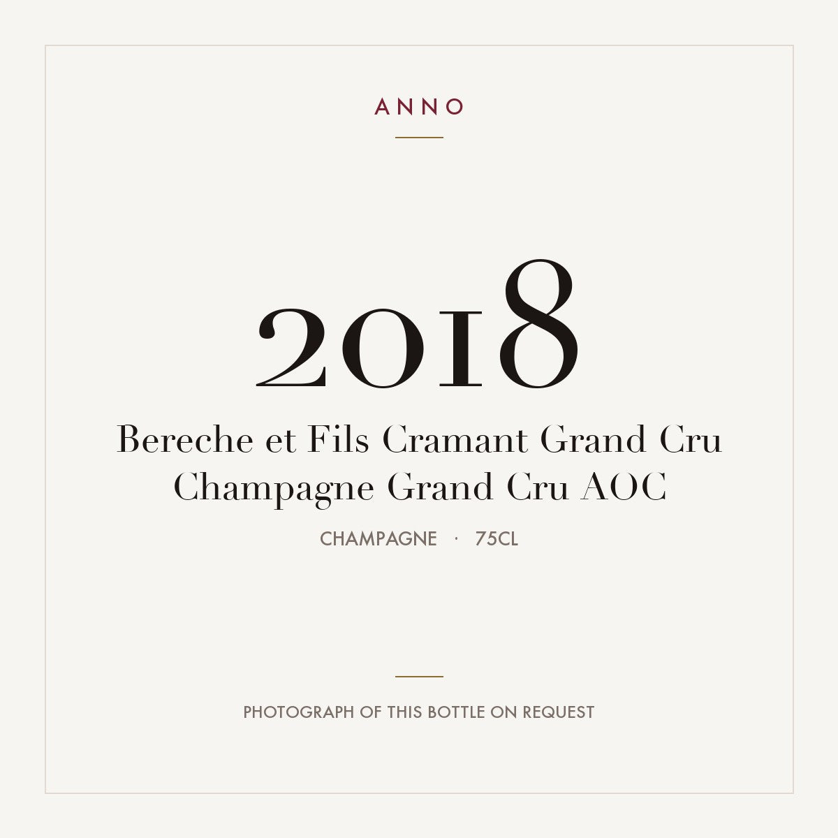 Bereche et Fils Cramant Grand Cru Champagne Grand Cru 2018 AOC 0,75l, Champagne — ANNO-årgangskort; foto af den faktiske flaske på forespørgsel