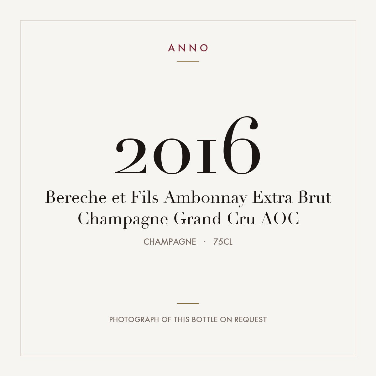 Bereche et Fils Ambonnay Extra Brut Champagne Grand Cru 2016 AOC 0,75l, 香檳區 — ANNO 年份卡；實際酒瓶照片可應要求提供