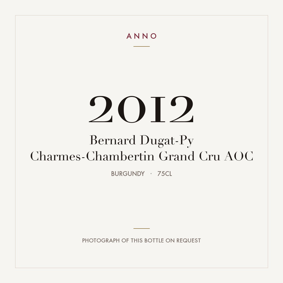 Bernard Dugat-Py Charmes-Chambertin Grand Cru 2012 AOC 0,75l, Borgoña — tarjeta de añada ANNO; foto de la botella real disponible bajo petición