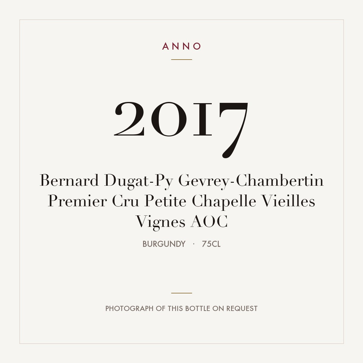 Bernard Dugat-Py Gevrey-Chambertin Premier Cru Petite Chapelle Vieilles Vignes 2017 AOC 0,75l from Burgundy — ANNO vintage card; photograph of the actual bottle available on request