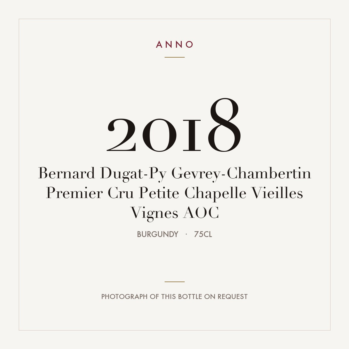 Bernard Dugat-Py Gevrey-Chambertin Premier Cru Petite Chapelle Vieilles Vignes 2018 AOC 0,75l from Burgundy — ANNO vintage card; photograph of the actual bottle available on request