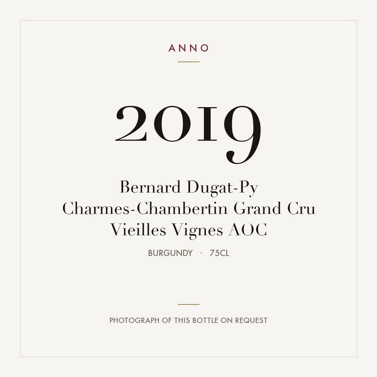 Bernard Dugat-Py Charmes-Chambertin Grand Cru Vieilles Vignes 2019 AOC 0,75l, ブルゴーニュ — ANNOヴィンテージカード。実際のボトルの写真はご要望に応じてご用意します