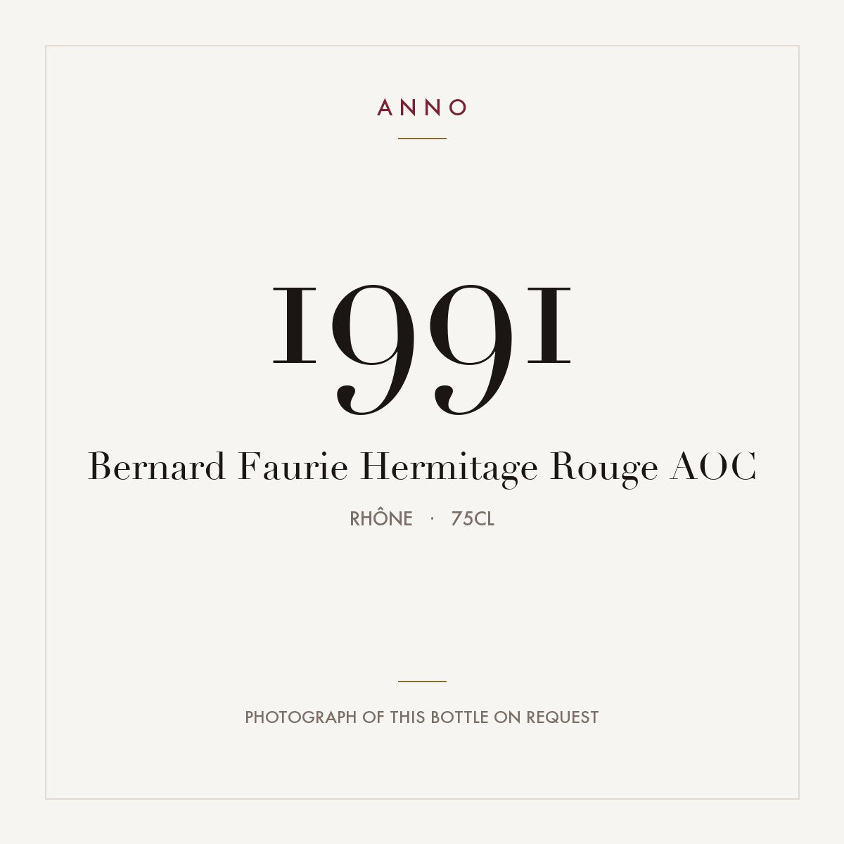 Bernard Faurie Hermitage Rouge 1991 AOC 0,75l, Rhône — ANNO-årgangskort; foto af den faktiske flaske på forespørgsel