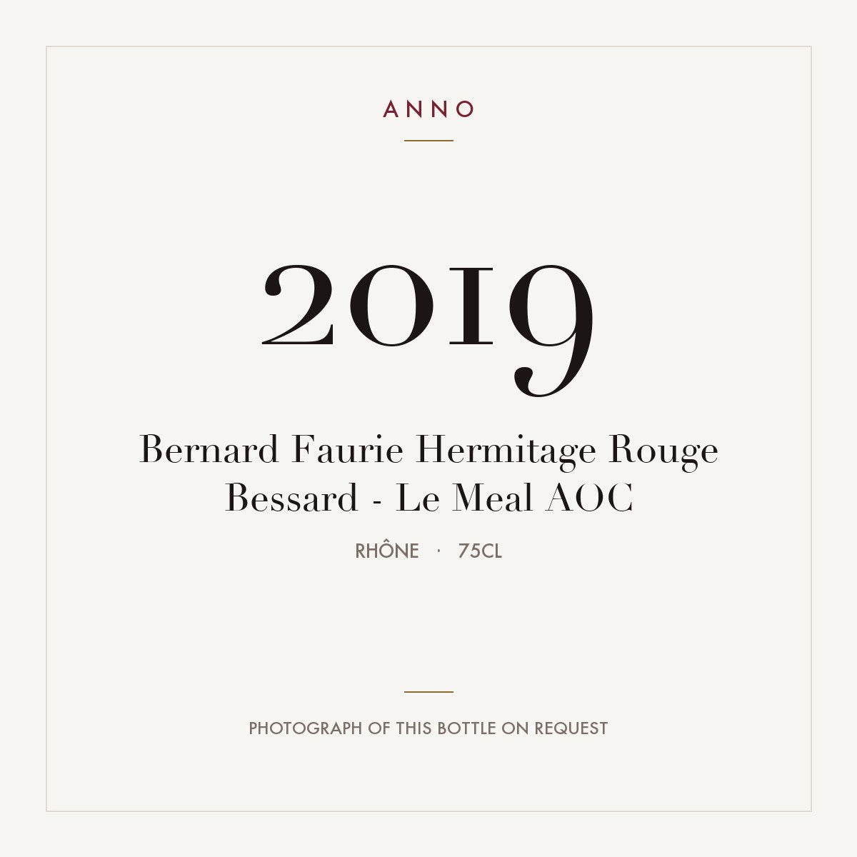 Bernard Faurie Hermitage Rouge Bessard - Le Meal 2019 AOC 0,75l, Ródano — tarjeta de añada ANNO; foto de la botella real disponible bajo petición
