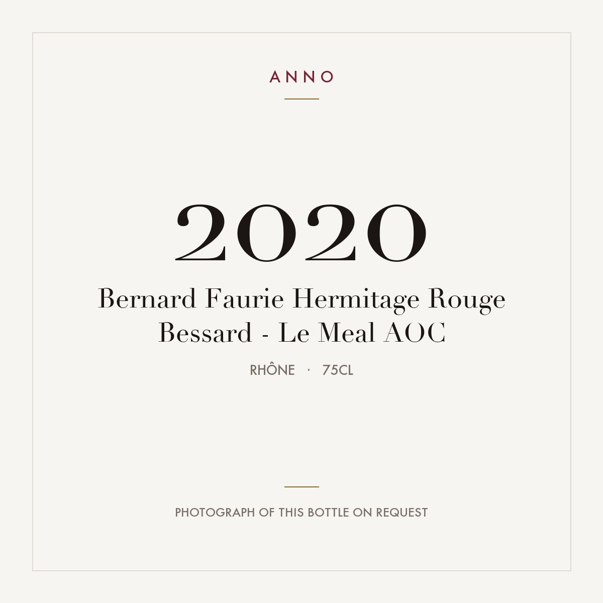 Bernard Faurie Hermitage Rouge Bessard - Le Meal 2020 AOC 0,75l, Ródano — tarjeta de añada ANNO; foto de la botella real disponible bajo petición