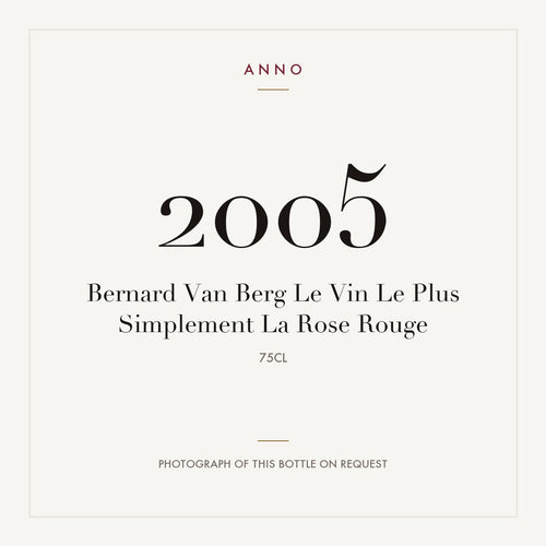 Bernard Van Berg Le Vin Le Plus Simplement La Rose Rouge 2005 0,75l — ANNO vintage card; photograph of the actual bottle available on request
