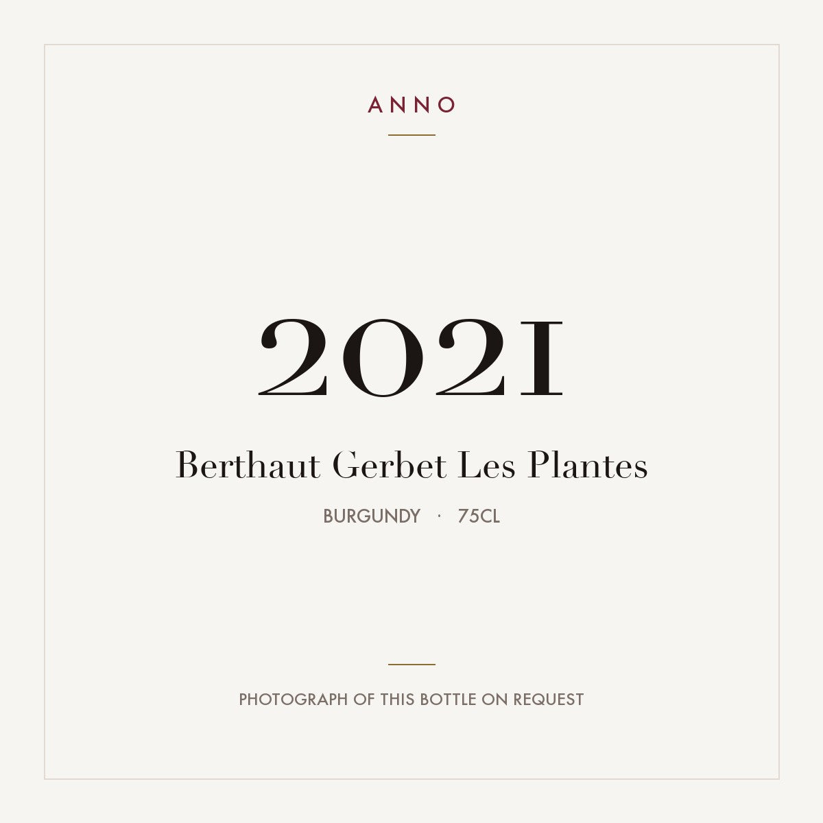 Berthaut Gerbet Les Plantes 2021 0,75l, Bourgogne — carte millésime ANNO ; photo de la bouteille réelle disponible sur demande