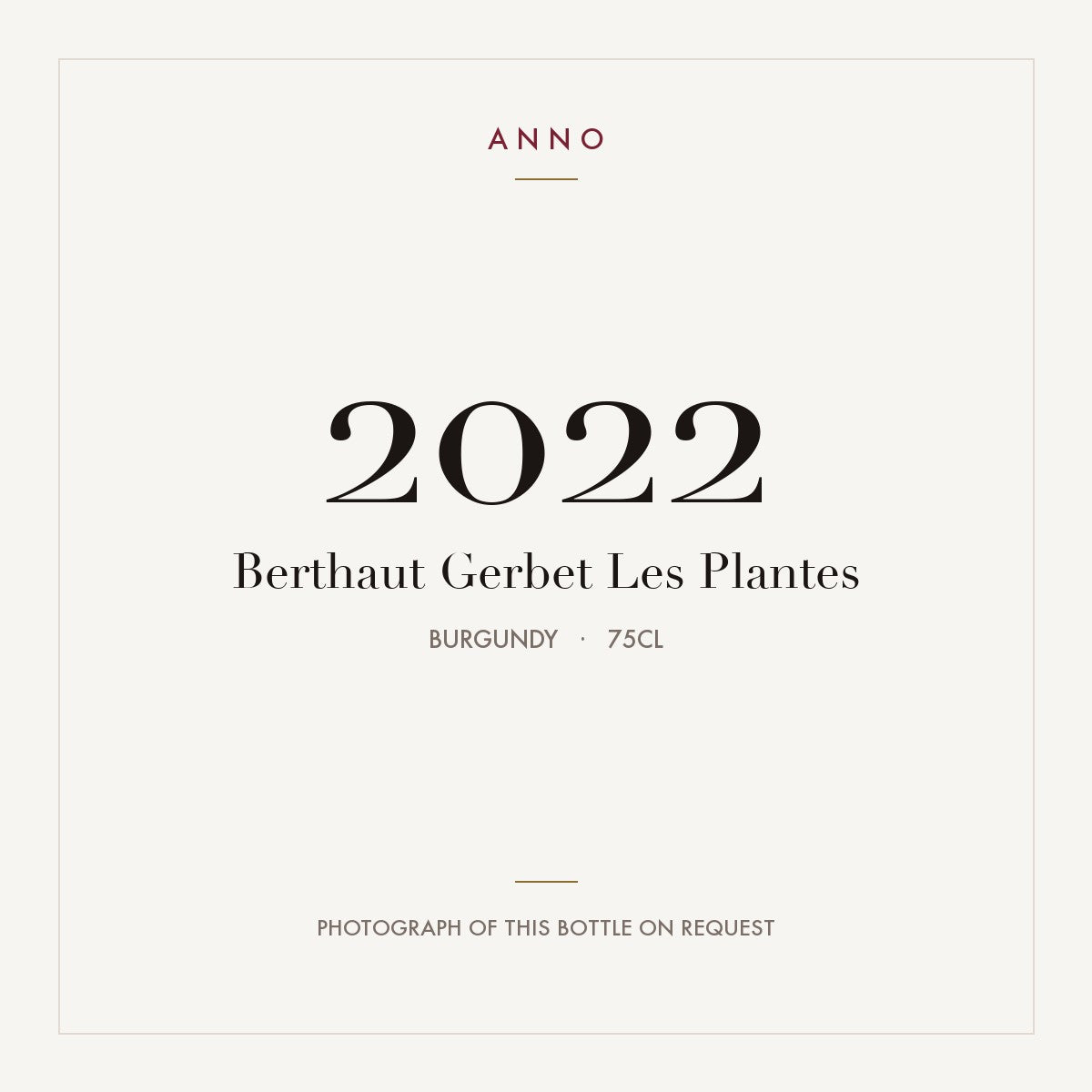 Berthaut Gerbet Les Plantes 2022 0,75l, Bourgogne — ANNO-årgangskort; foto af den faktiske flaske på forespørgsel
