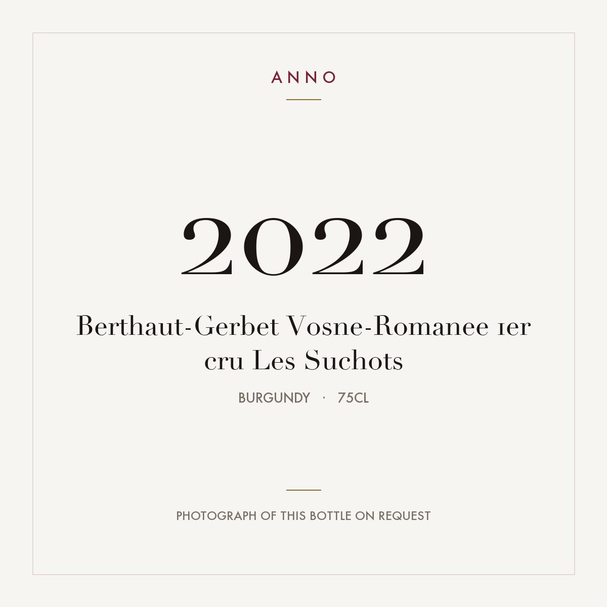 Berthaut-Gerbet Vosne-Romanee 1er cru Les Suchots 2022 0,75l, Bourgogne — carte millésime ANNO ; photo de la bouteille réelle disponible sur demande