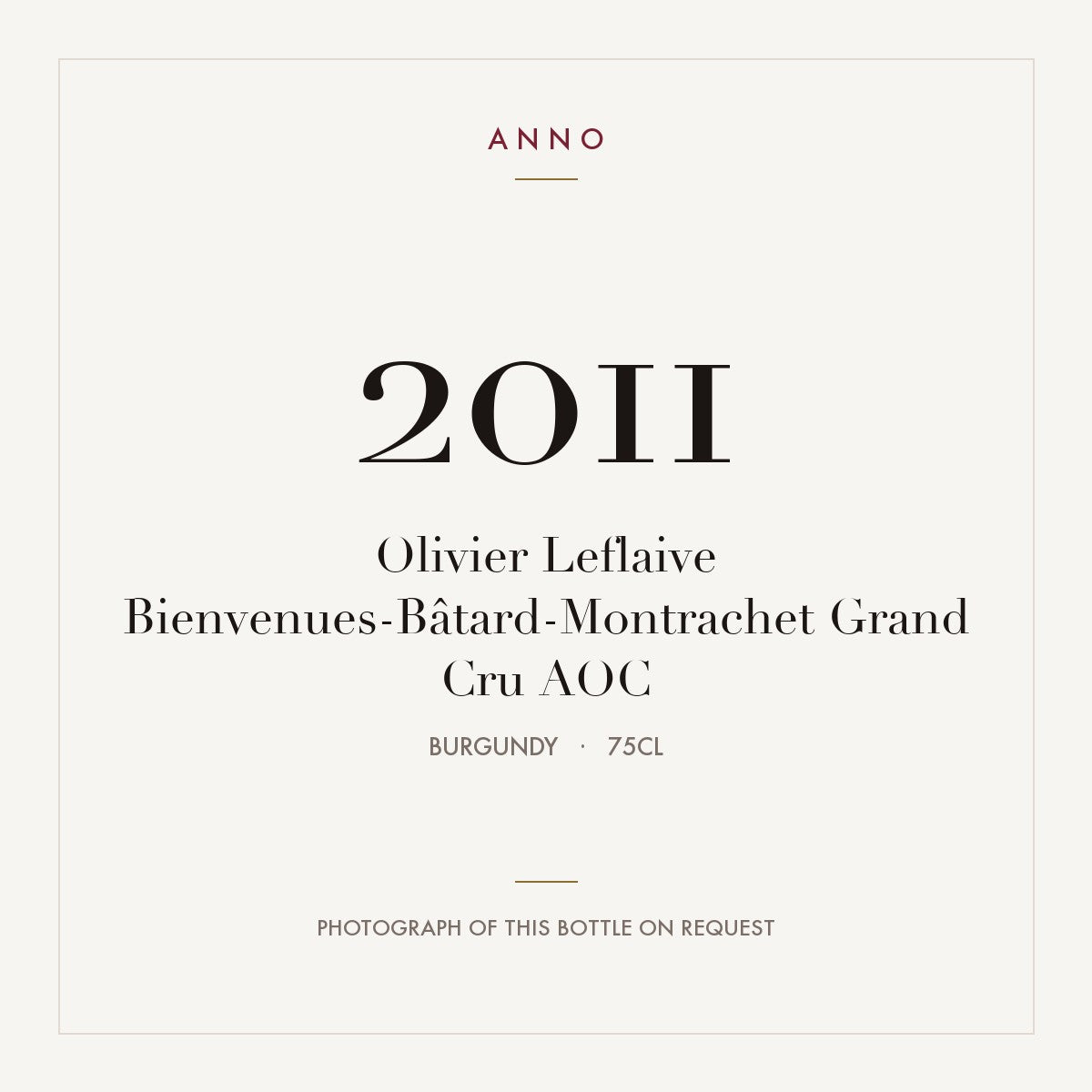 Olivier Leflaive Bienvenues-Batard-Montrachet Grand Cru 2011 AOC 0,75l — ANNO vintage card; photograph of the actual bottle available on request