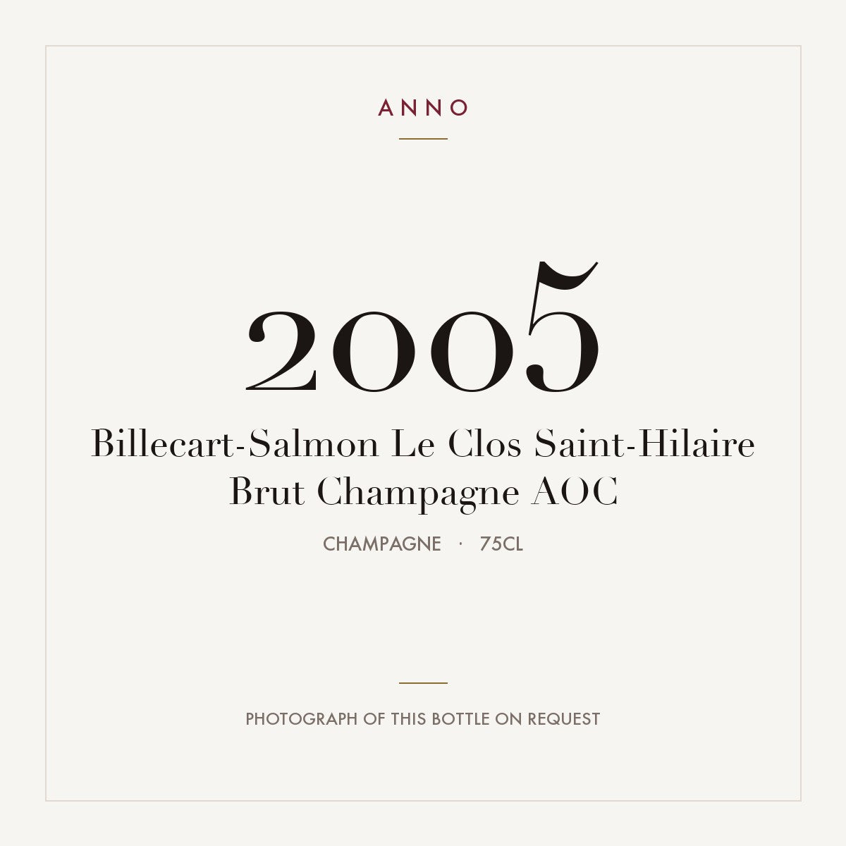 Billecart-Salmon Le Clos Saint-Hilaire Brut Champagne 2005 AOC 0,75l, Champagne — carte millésime ANNO ; photo de la bouteille réelle disponible sur demande