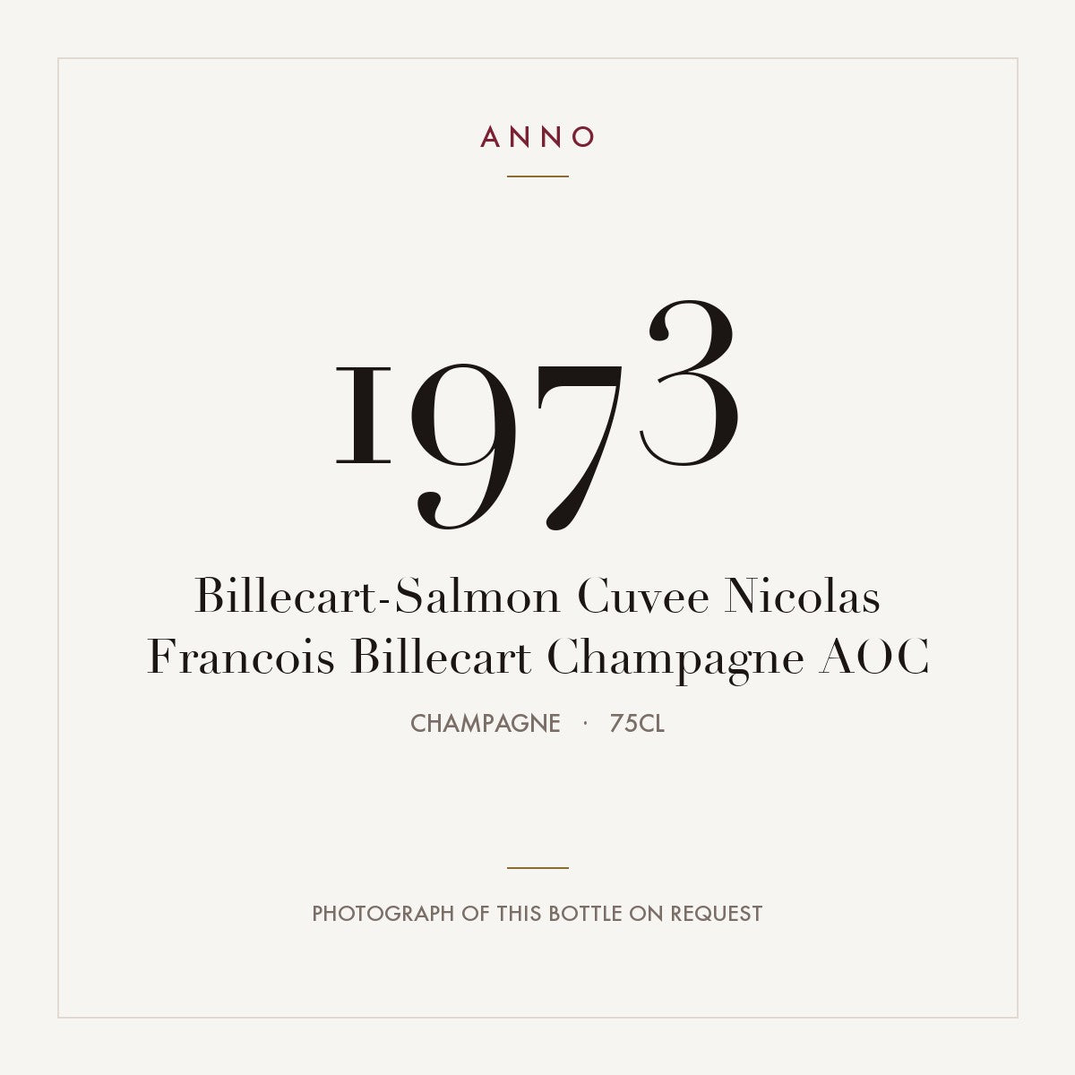 Billecart-Salmon Cuvee Nicolas Francois Billecart Champagne 1973 AOC 0,75l from Champagne — ANNO vintage card; photograph of the actual bottle available on request