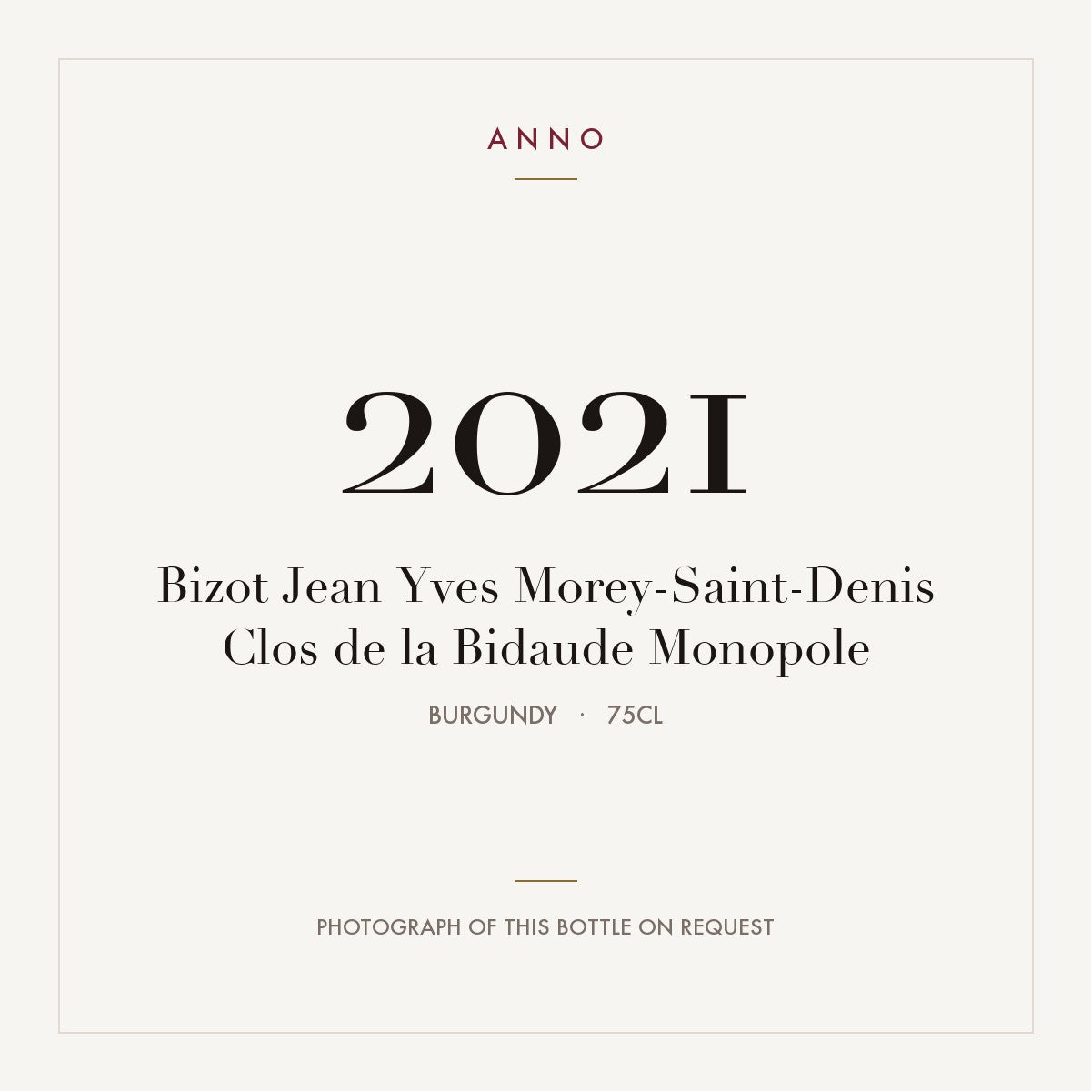 Bizot Jean Yves Morey-Saint-Denis Clos de la Bidaude Monopole 2021 0,75l from Burgundy — ANNO vintage card; photograph of the actual bottle available on request