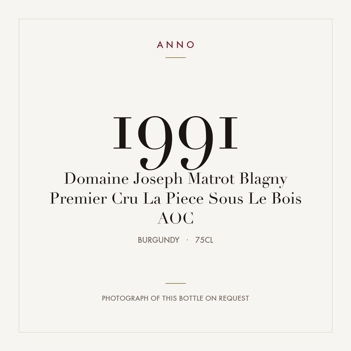 Domaine Joseph Matrot Blagny Premier Cru La Piece Sous Le Bois 1991 AOC 0,75l from Burgundy — ANNO vintage card; photograph of the actual bottle available on request