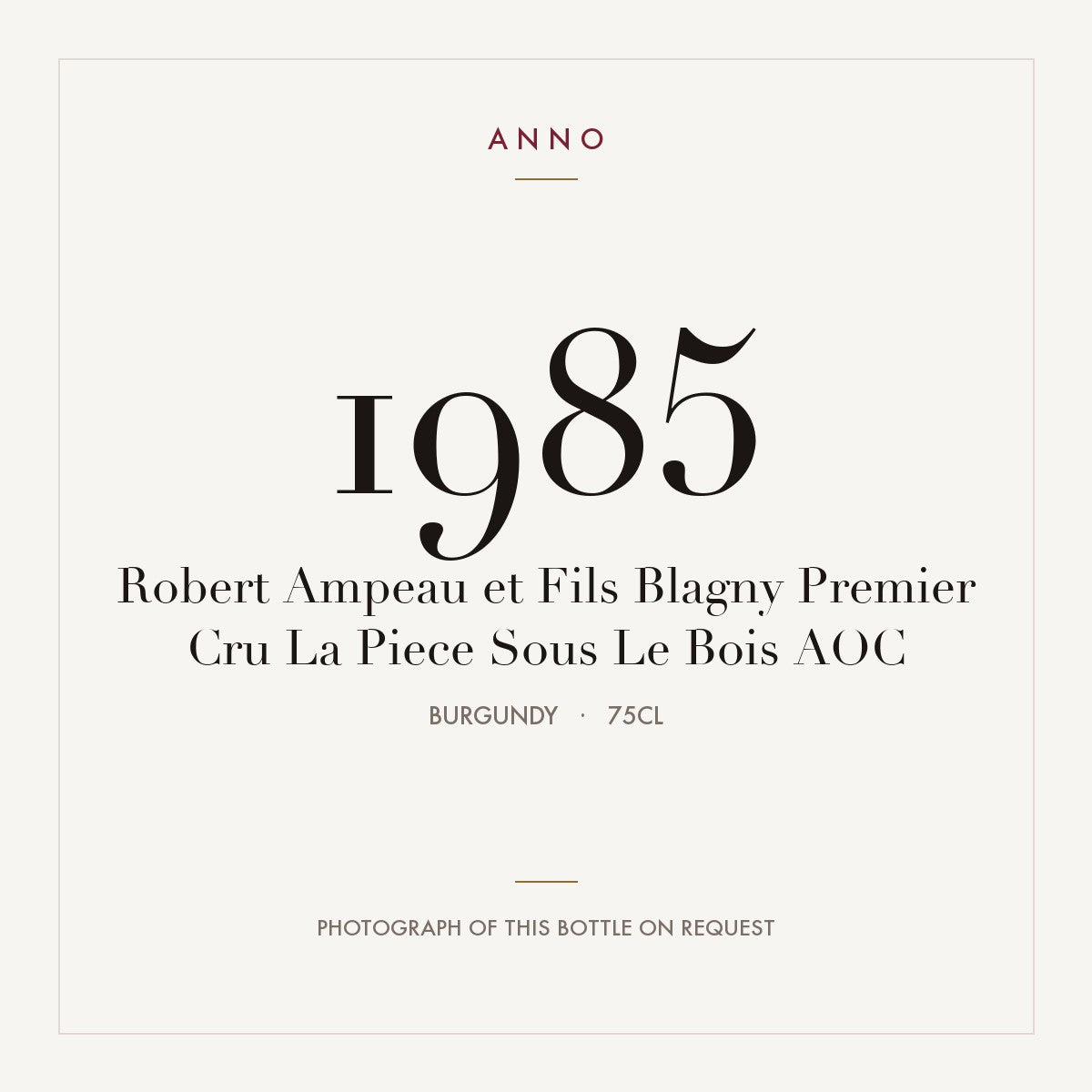 Robert Ampeau et Fils Blagny Premier Cru La Piece Sous Le Bois 1985 AOC 0,75l from Burgundy — ANNO vintage card; photograph of the actual bottle available on request
