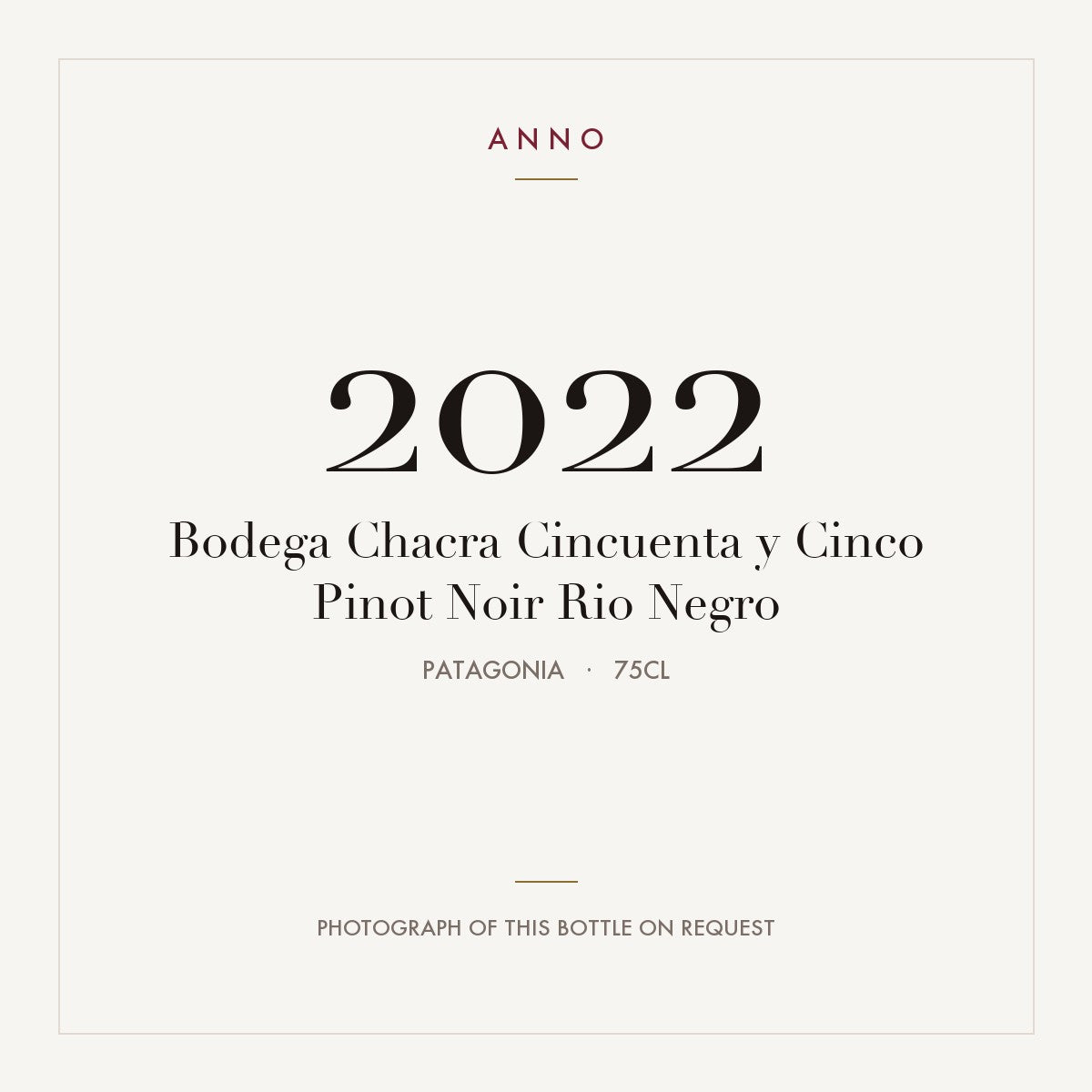 Bodega Chacra Cincuenta y Cinco Pinot Noir Rio Negro 2022 0,75l, Patagonien — ANNO-årgangskort; foto af den faktiske flaske på forespørgsel