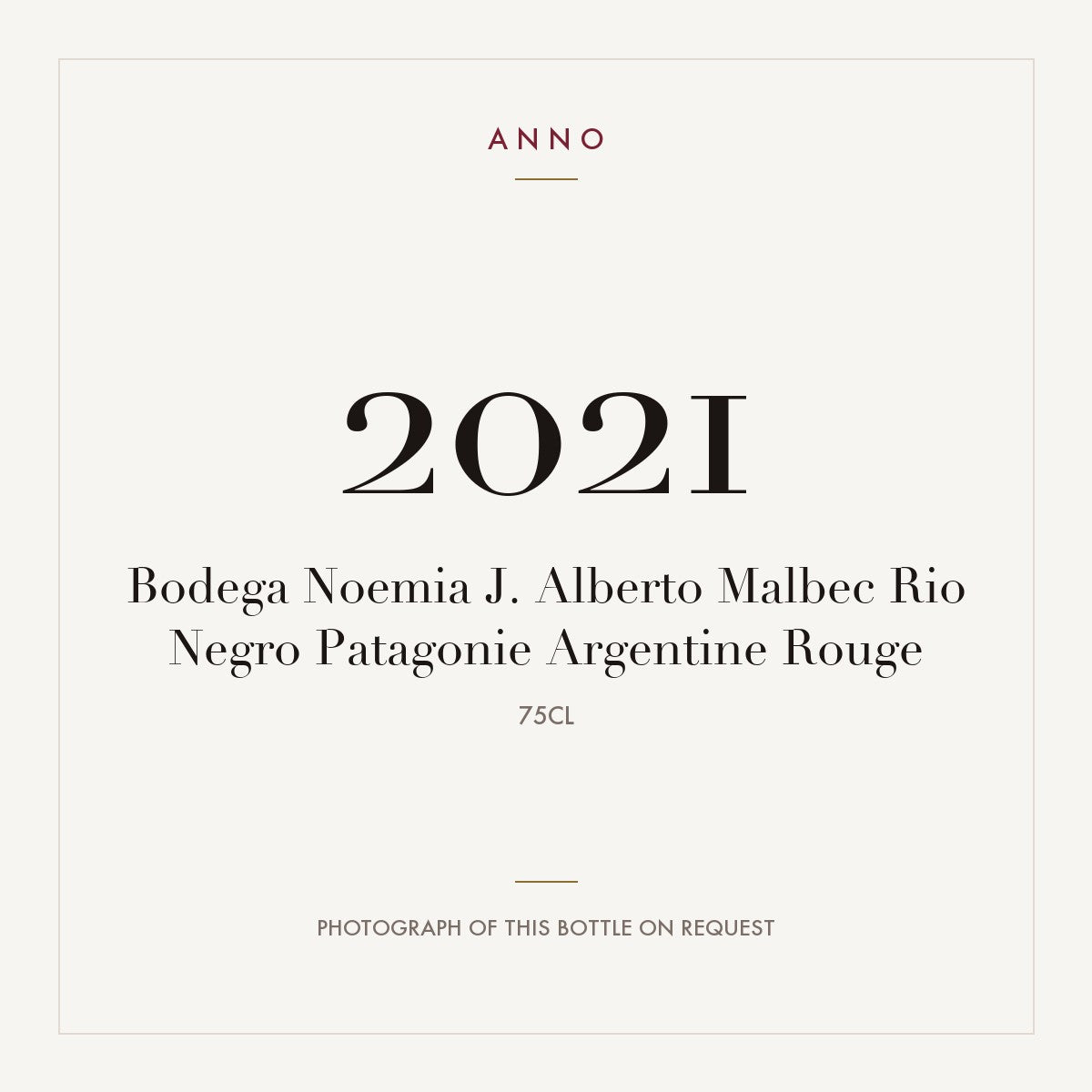 Bodega Noemia J. Alberto Malbec Rio Negro 2021 0,75l — ANNO vintage card; photograph of the actual bottle available on request