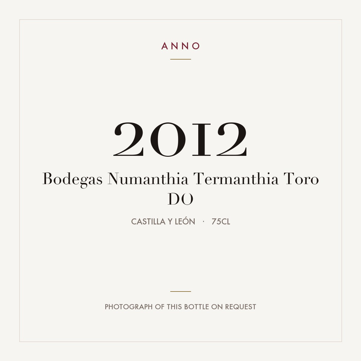 Bodegas Numanthia Termanthia Toro 2012 DO 0,75l, Castille-et-León — carte millésime ANNO ; photo de la bouteille réelle disponible sur demande