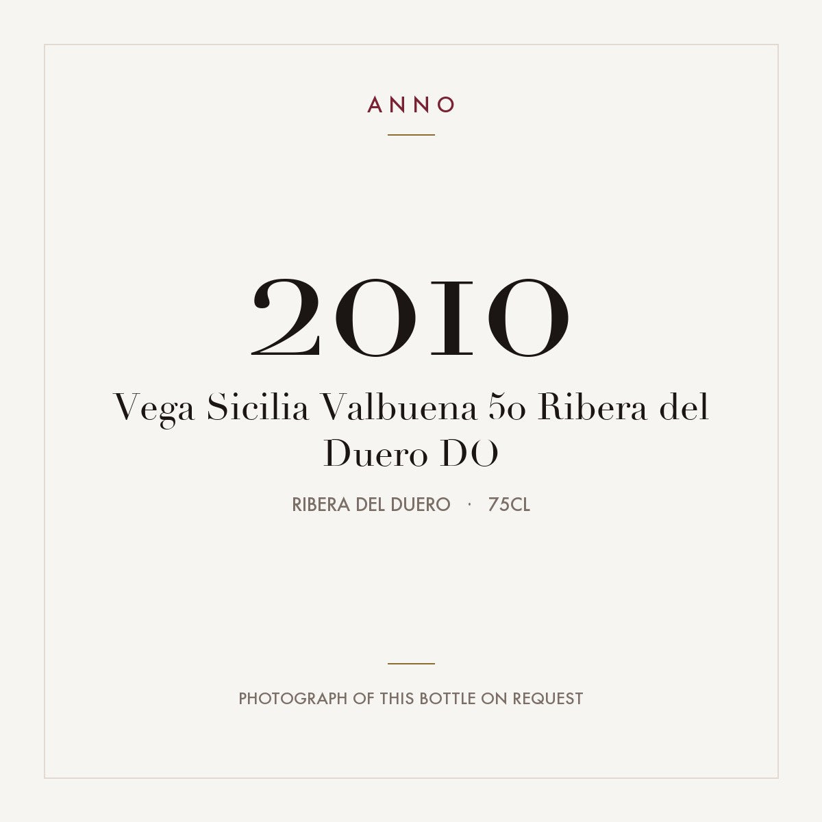 Vega Sicilia Valbuena 5o Ribera del Duero 2010 DO 0,75l, Рибера-дель-Дуэро — карточка урожая ANNO; фото настоящей бутылки по запросу