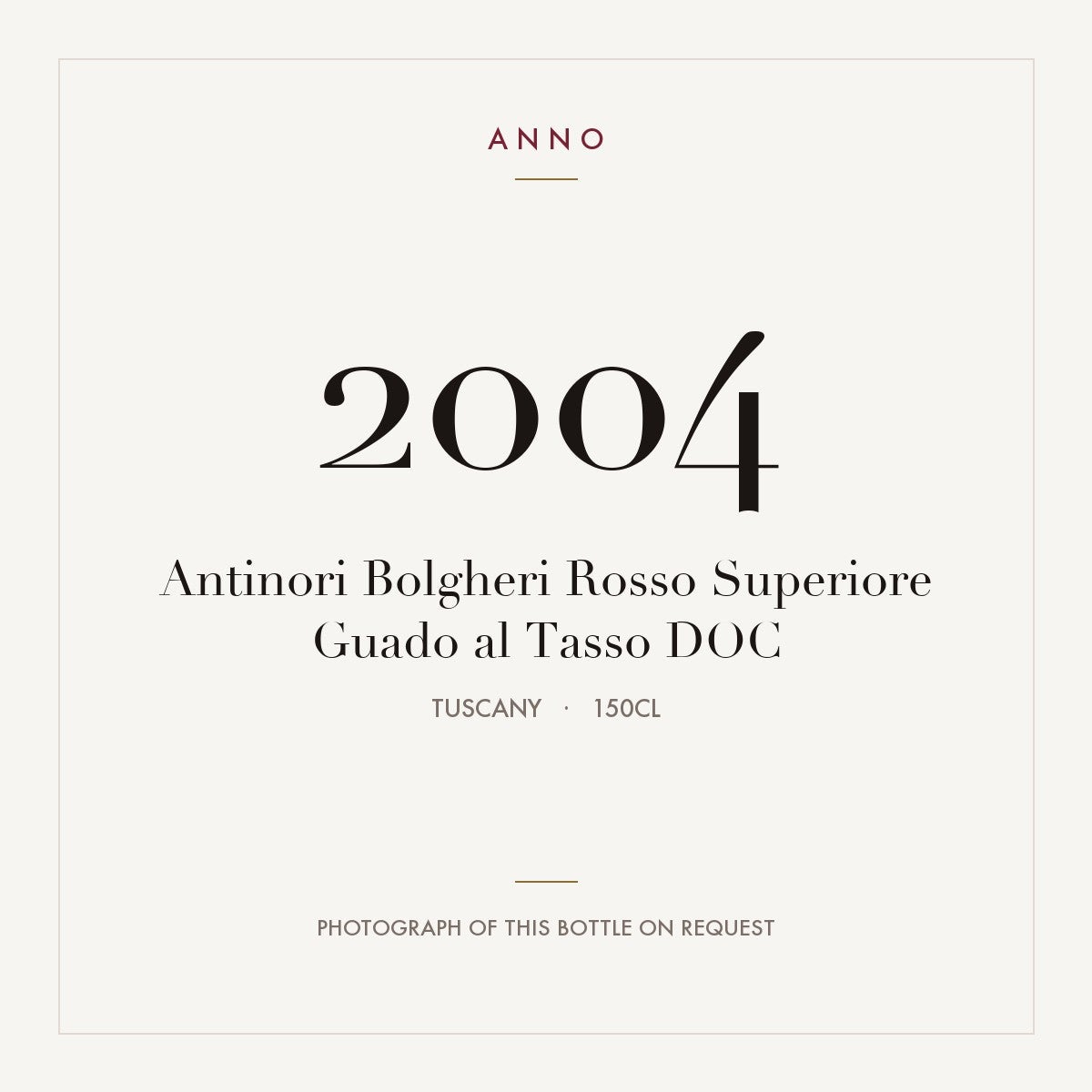 Antinori Bolgheri Rosso Superiore Guado al Tasso 2004 DOC 1,5l, 托斯卡尼 — ANNO 年份卡；實際酒瓶照片可應要求提供