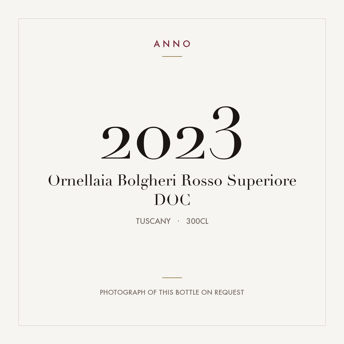 Ornellaia Bolgheri Rosso Superiore 2023 DOC 3l from Tuscany — ANNO vintage card; photograph of the actual bottle available on request