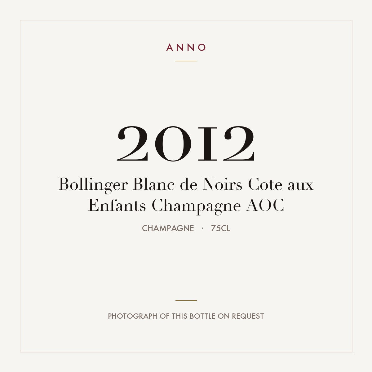 Bollinger Blanc de Noirs Cote aux Enfants Champagne 2012 AOC 0,75l, Champagne — tarjeta de añada ANNO; foto de la botella real disponible bajo petición