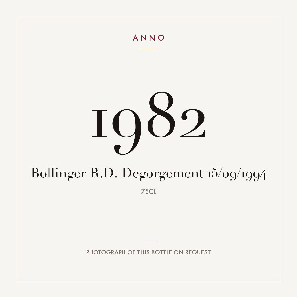 Bollinger R.D. Degorgement 15/09/1994 1982 0,75l — ANNO-årgangskort; foto af den faktiske flaske på forespørgsel