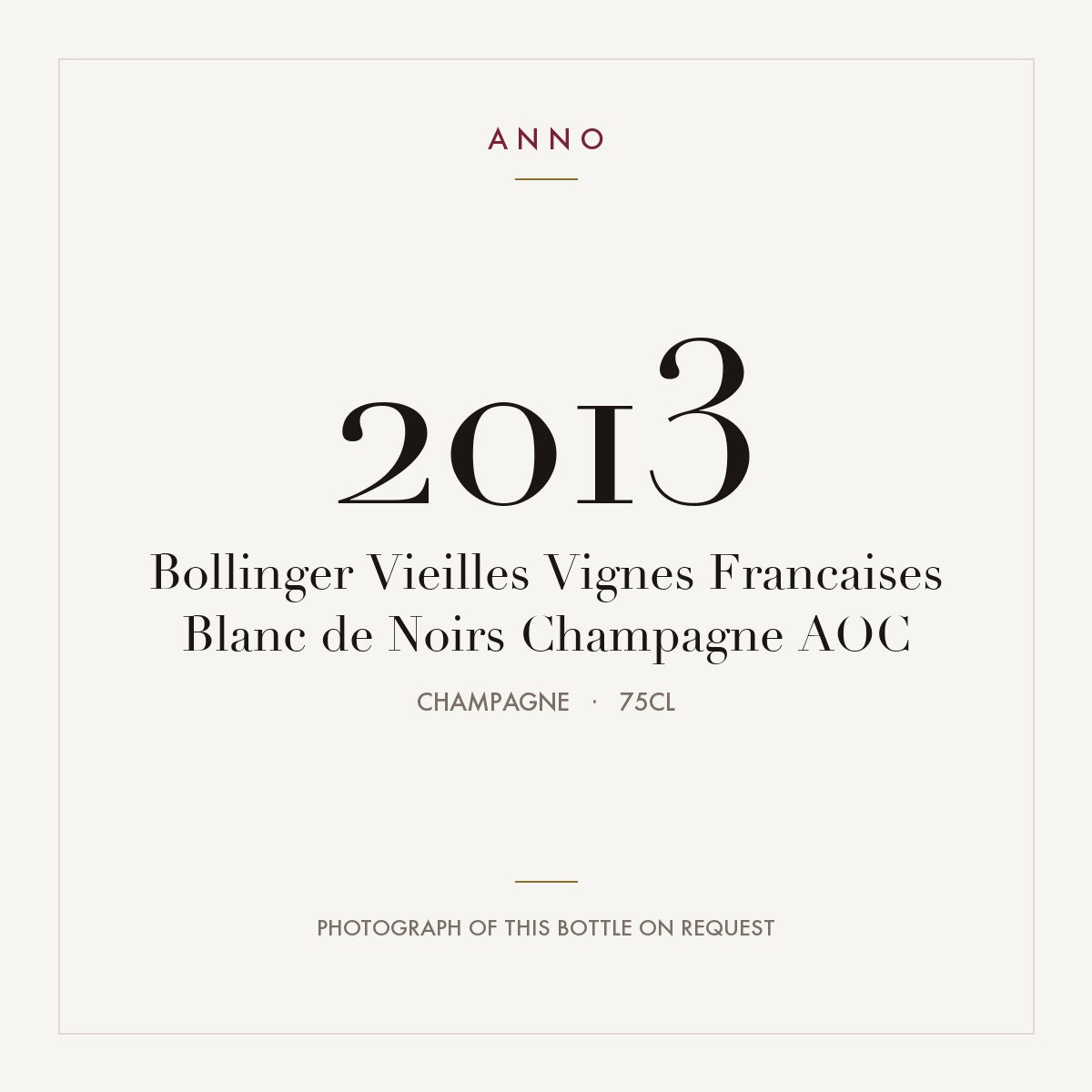 Bollinger Vieilles Vignes Francaises Blanc de Noirs Champagne 2013 AOC 0,75l, 香檳區 — ANNO 年份卡；實際酒瓶照片可應要求提供
