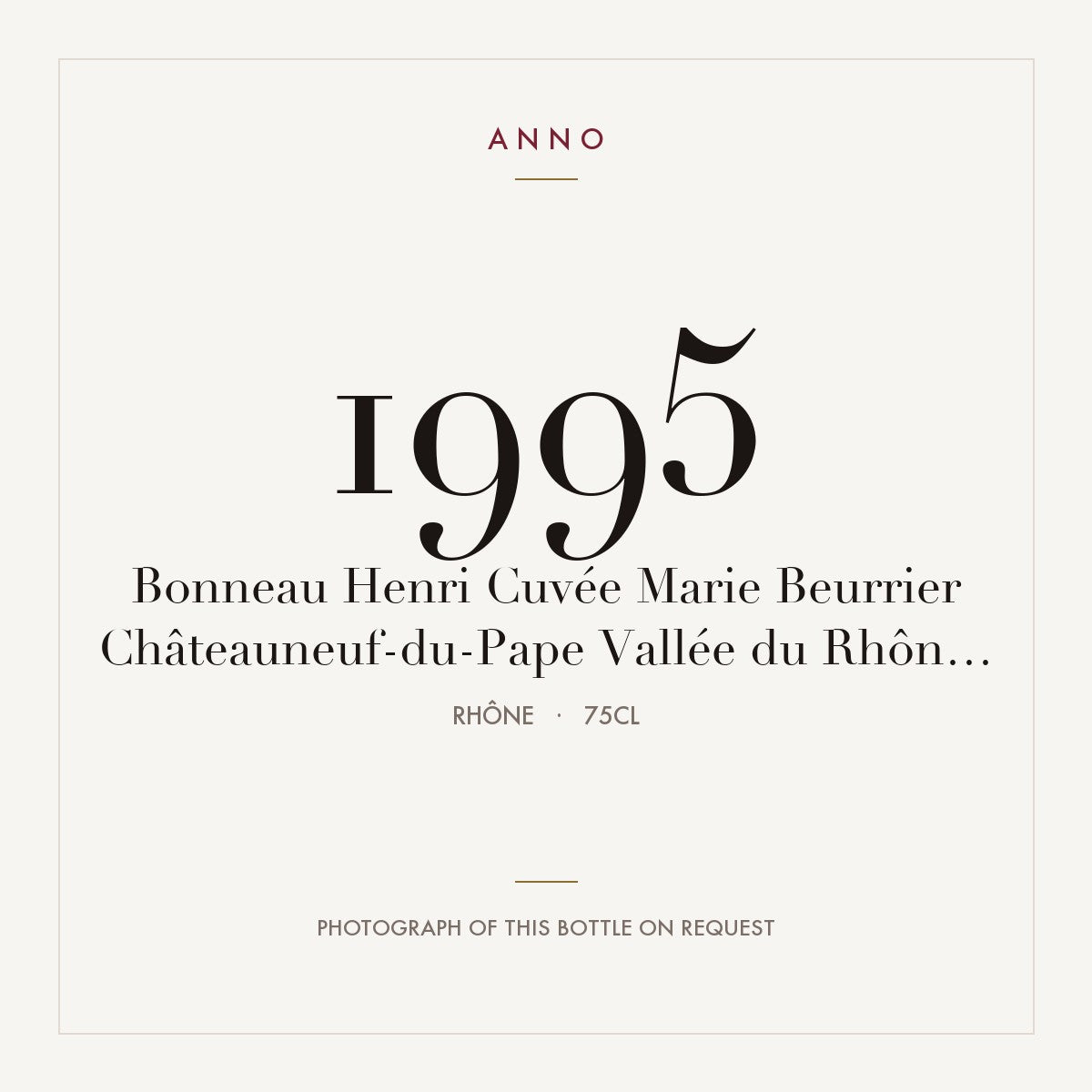 Henri Bonneau Chateauneuf-du-Pape Cuvee Marie Beurrier 1995 AOC 0,75l — ANNO vintage card; photograph of the actual bottle available on request